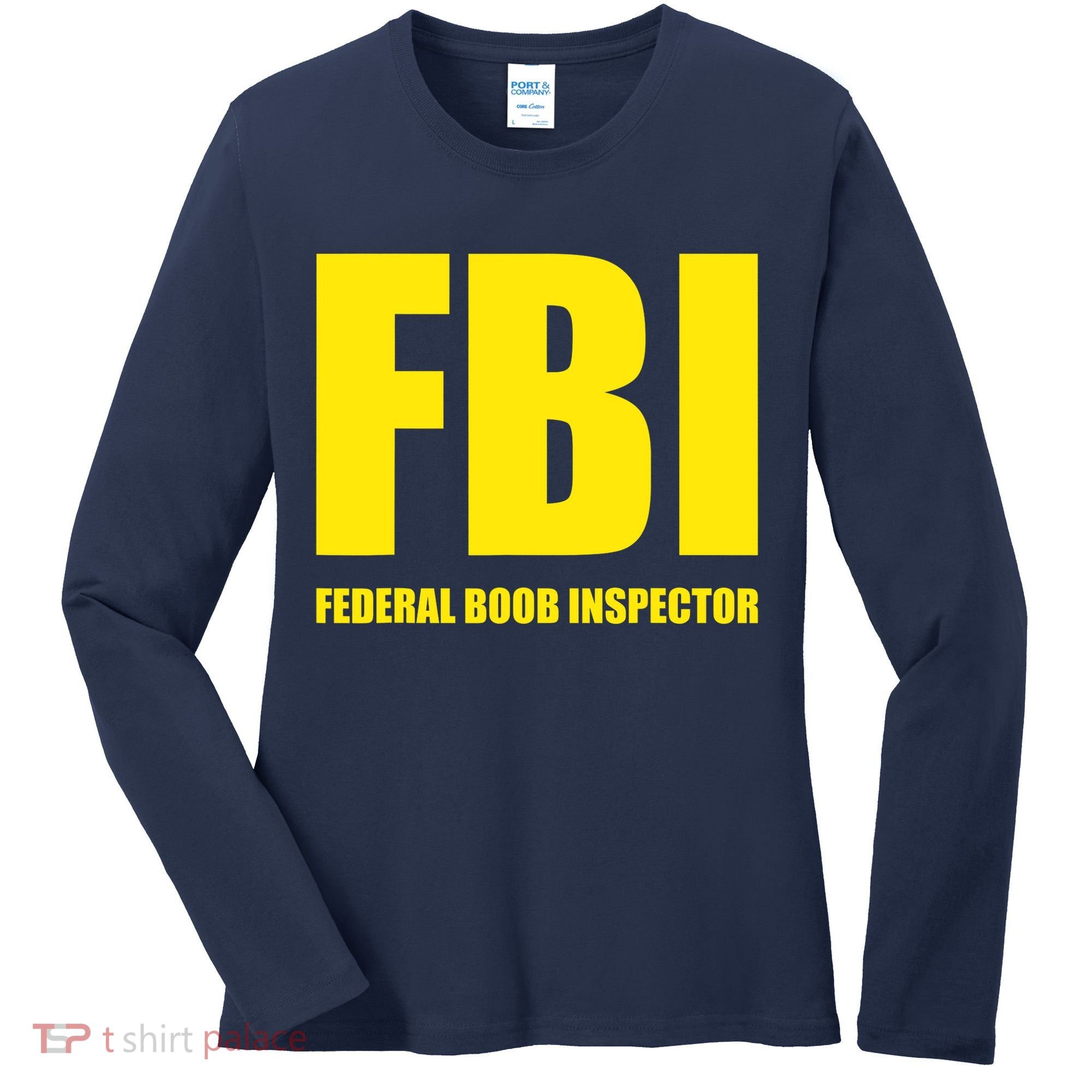 FBI Federal Boob Inspector Funny Saying Dad Joke Women's Long Sleeve Shirt