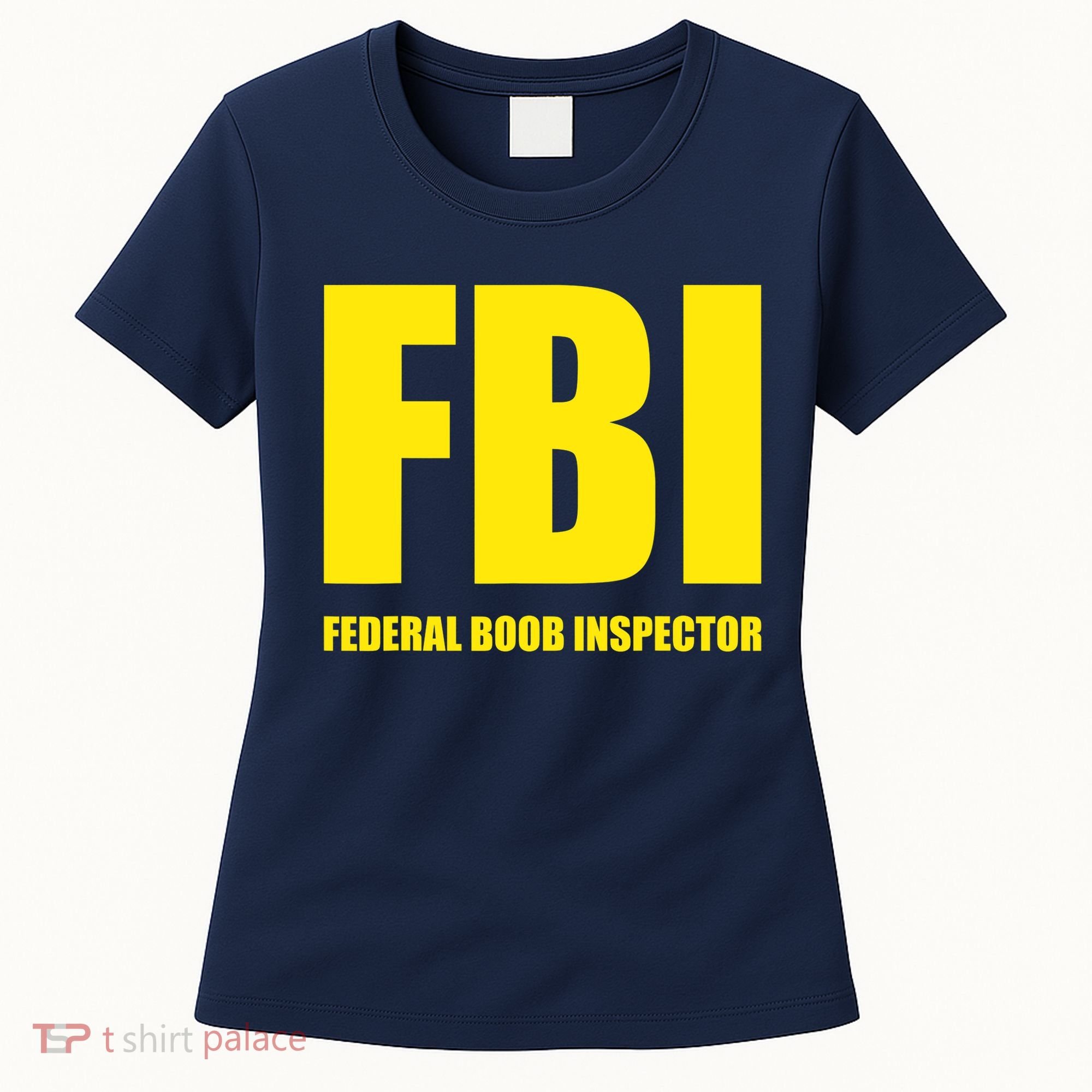 FBI Federal Boob Inspector Funny Saying Dad Joke Women's T-Shirt