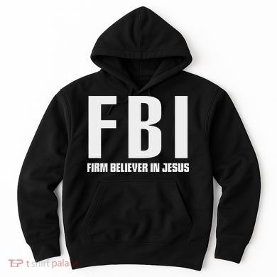 Fbi Firm Believer In Jesus Hoodie