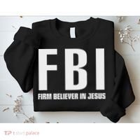 Fbi Firm Believer In Jesus Sweatshirt thumb 2