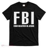 Fbi Firm Believer In Jesus T-Shirt thumb 0