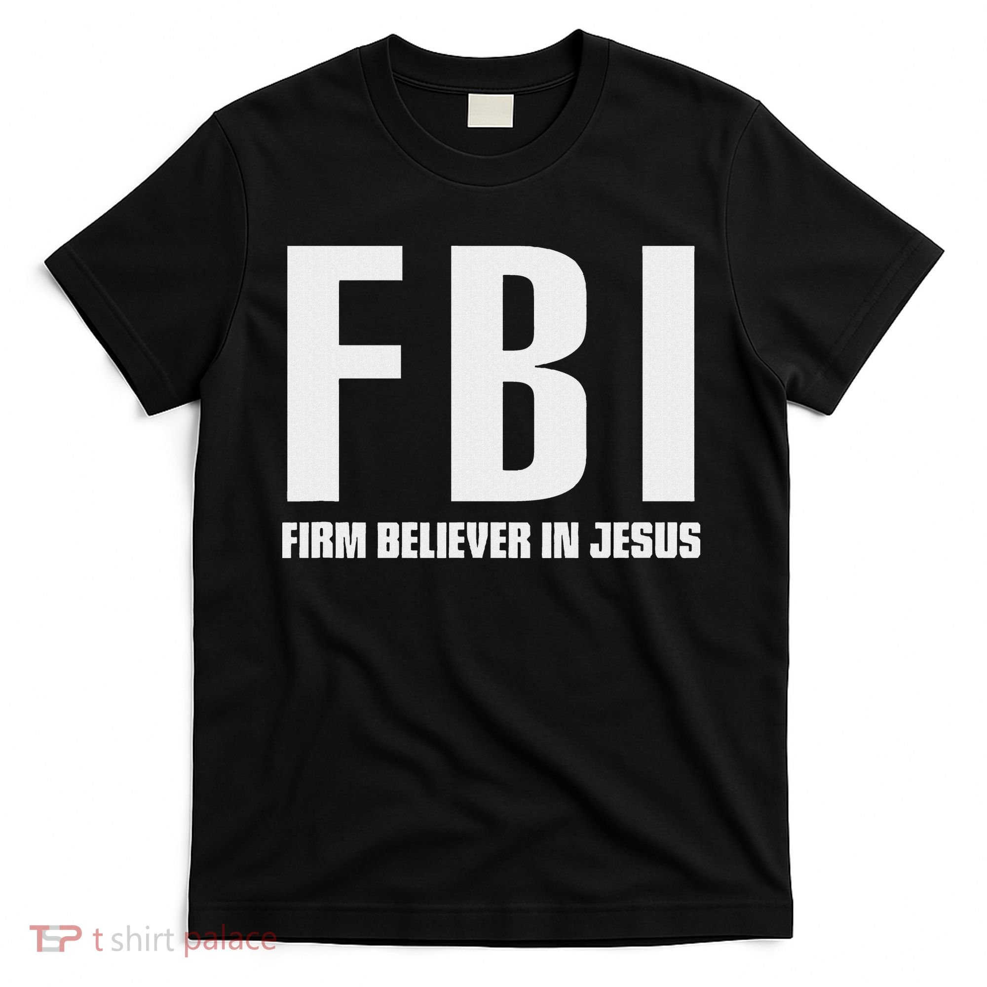 Fbi Firm Believer In Jesus T-Shirt
