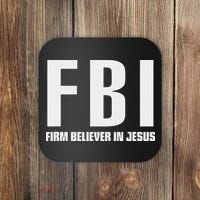 Fbi Firm Believer In Jesus Coaster thumb 0