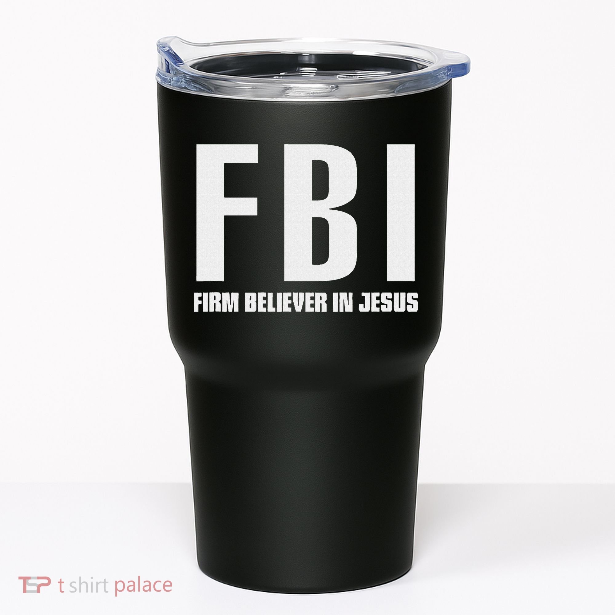 Fbi Firm Believer In Jesus Tumbler
