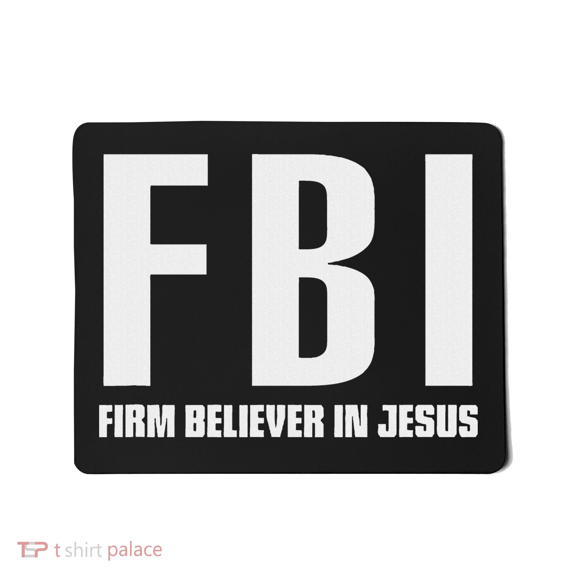 Fbi Firm Believer In Jesus Mousepad