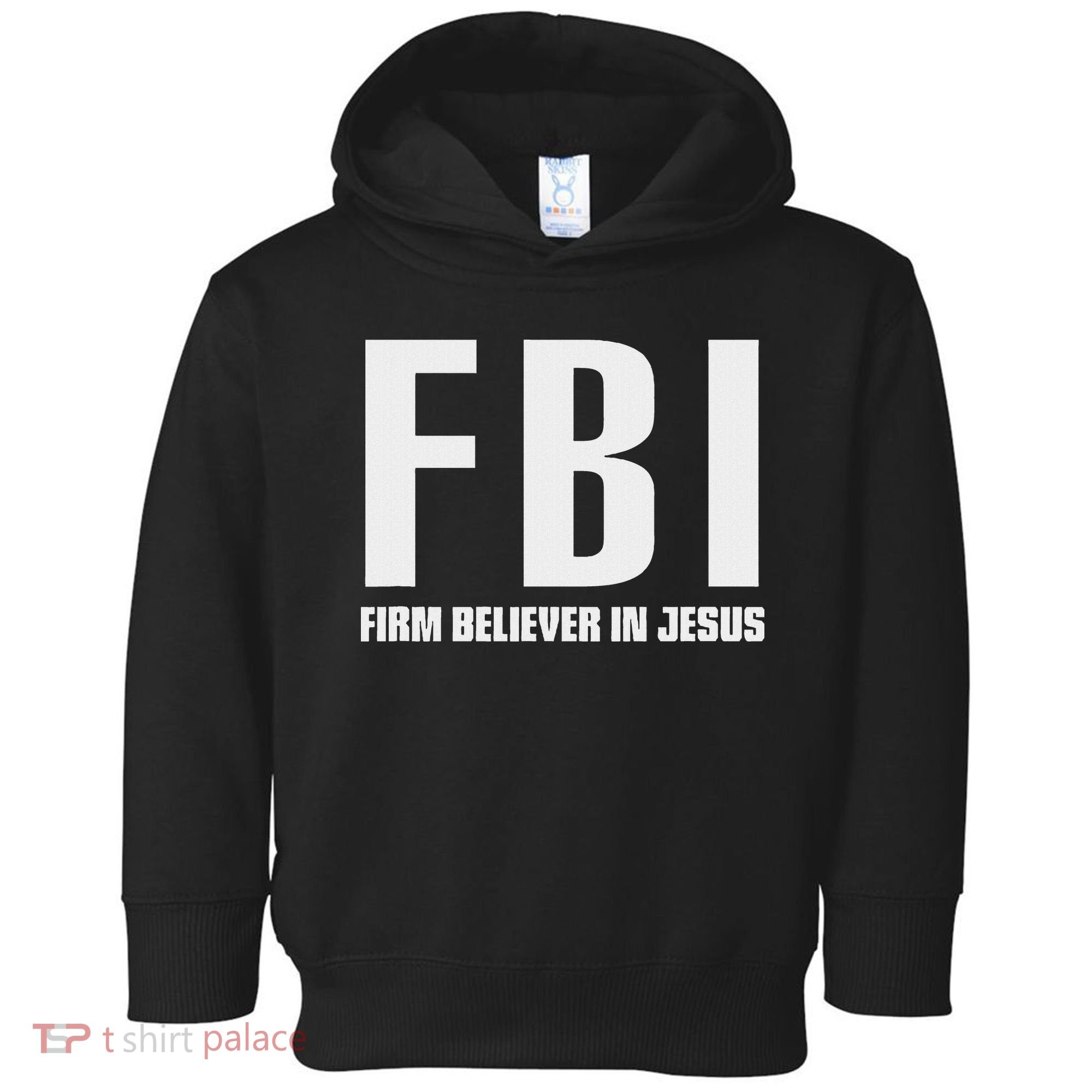 Fbi Firm Believer In Jesus Toddler Hoodie