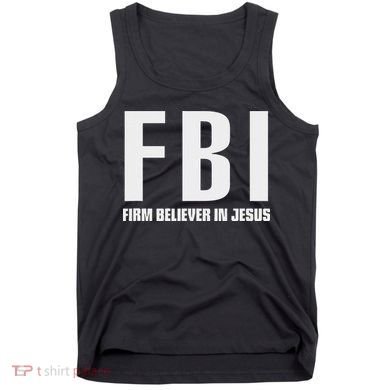 Fbi Firm Believer In Jesus Tank Top
