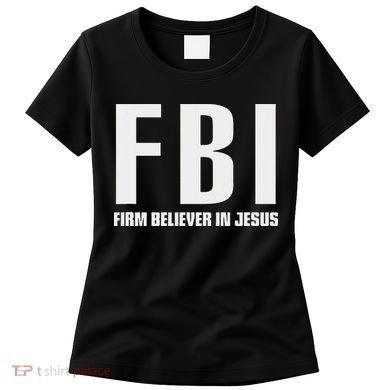 Fbi Firm Believer In Jesus Women's T-Shirt
