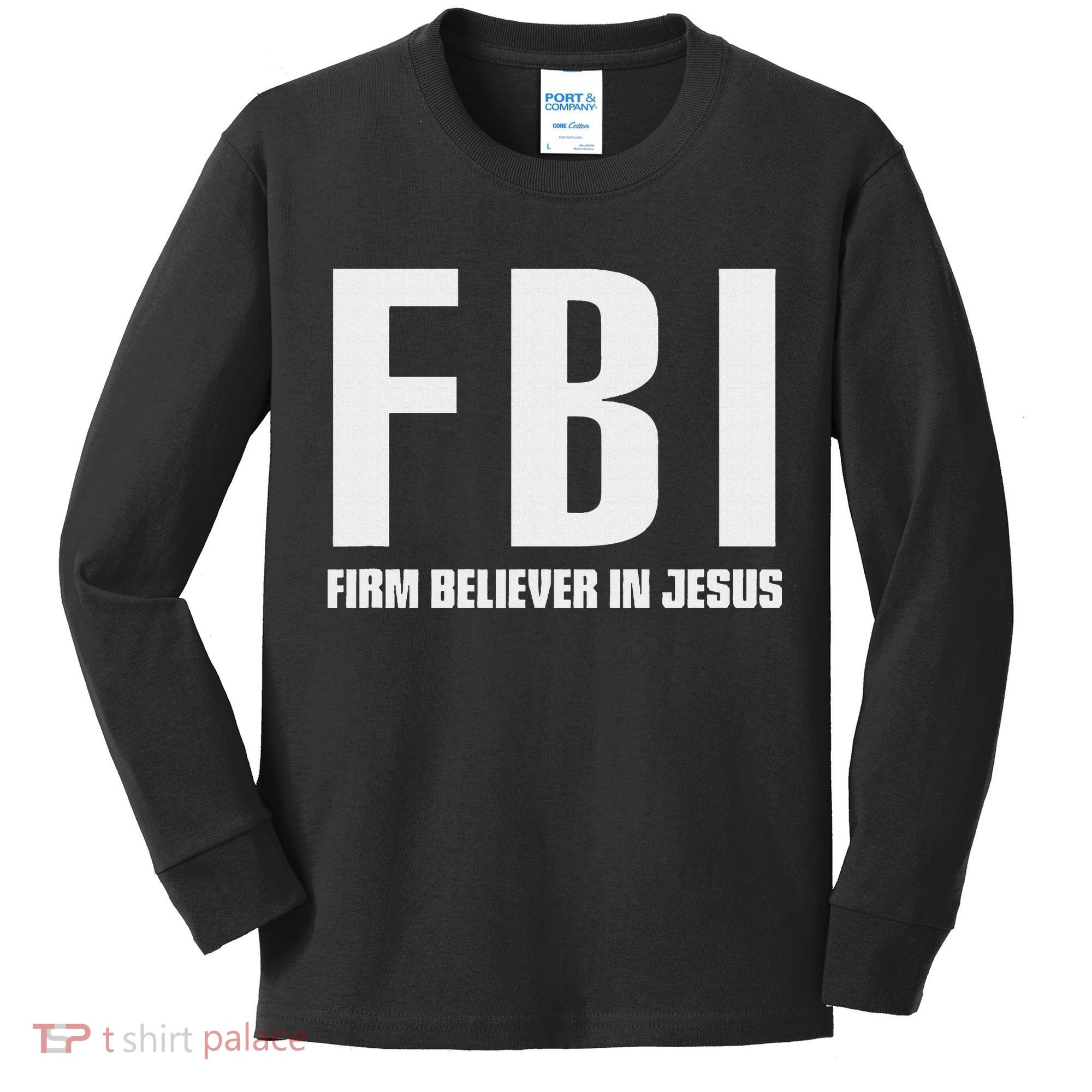 Fbi Firm Believer In Jesus Kids Long Sleeve Shirt