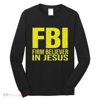 Fbi Firm Believer In Jesus 2025 Long Sleeve Shirt thumb 0