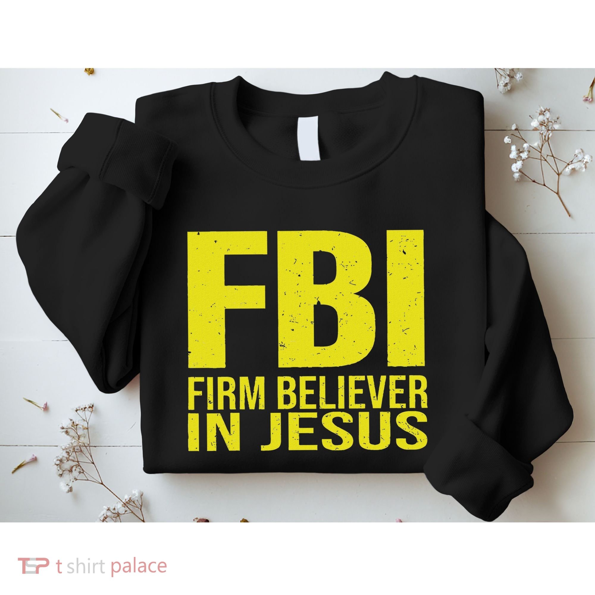Fbi Firm Believer In Jesus 2025 Sweatshirt