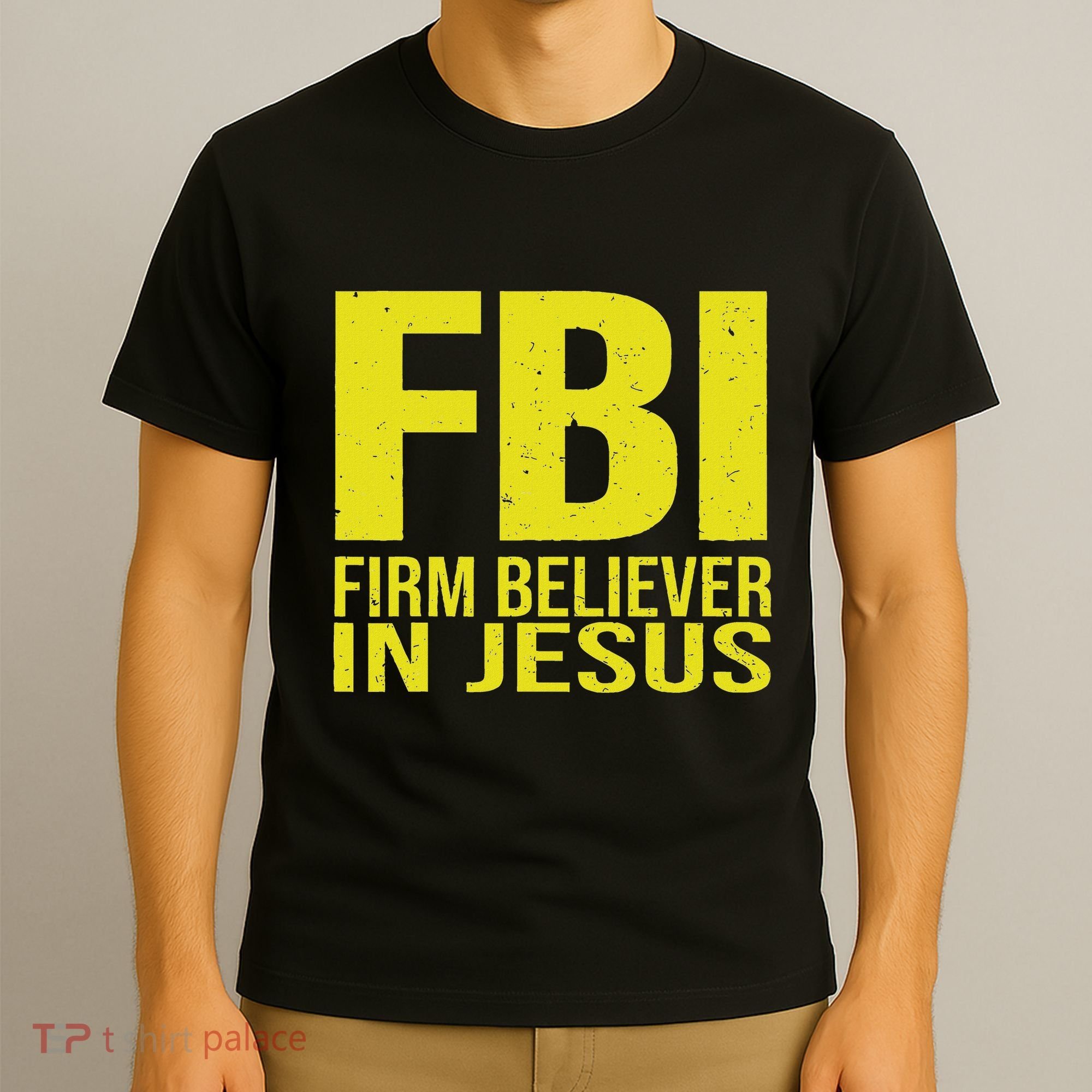Fbi Firm Believer In Jesus 2025 T-Shirt