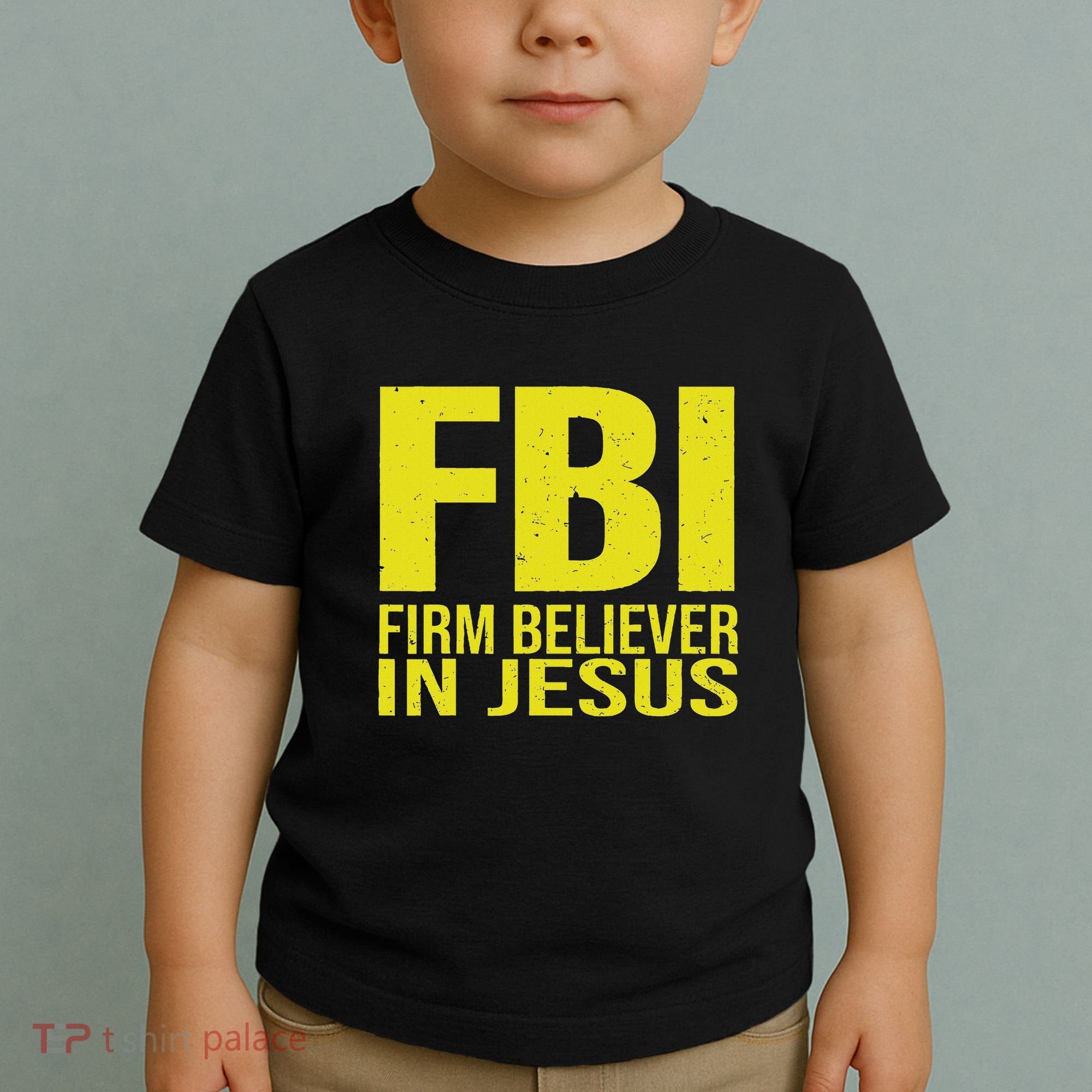 Fbi Firm Believer In Jesus 2025 Toddler T-Shirt