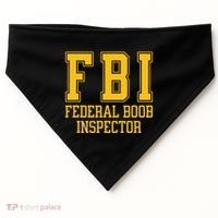 Fbi Federal Boob Inspector Funny Saying Fathers USA-Made Doggie Bandana thumb 0