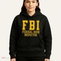 Fbi Federal Boob Inspector Funny Saying Fathers Hoodie thumb 5