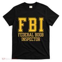 Fbi Federal Boob Inspector Funny Saying Fathers T-Shirt thumb 0