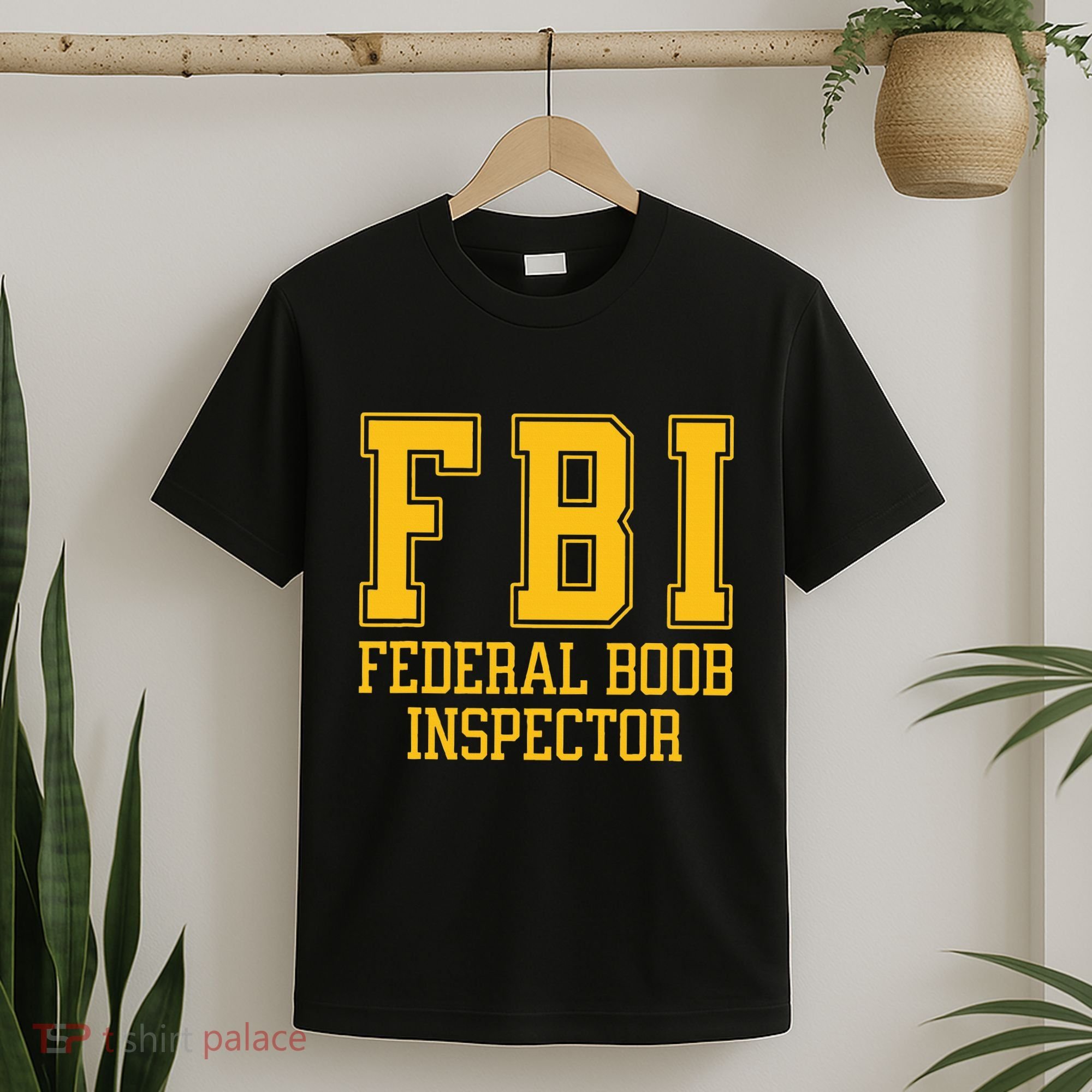 Fbi Federal Boob Inspector Funny Saying Fathers T-Shirt