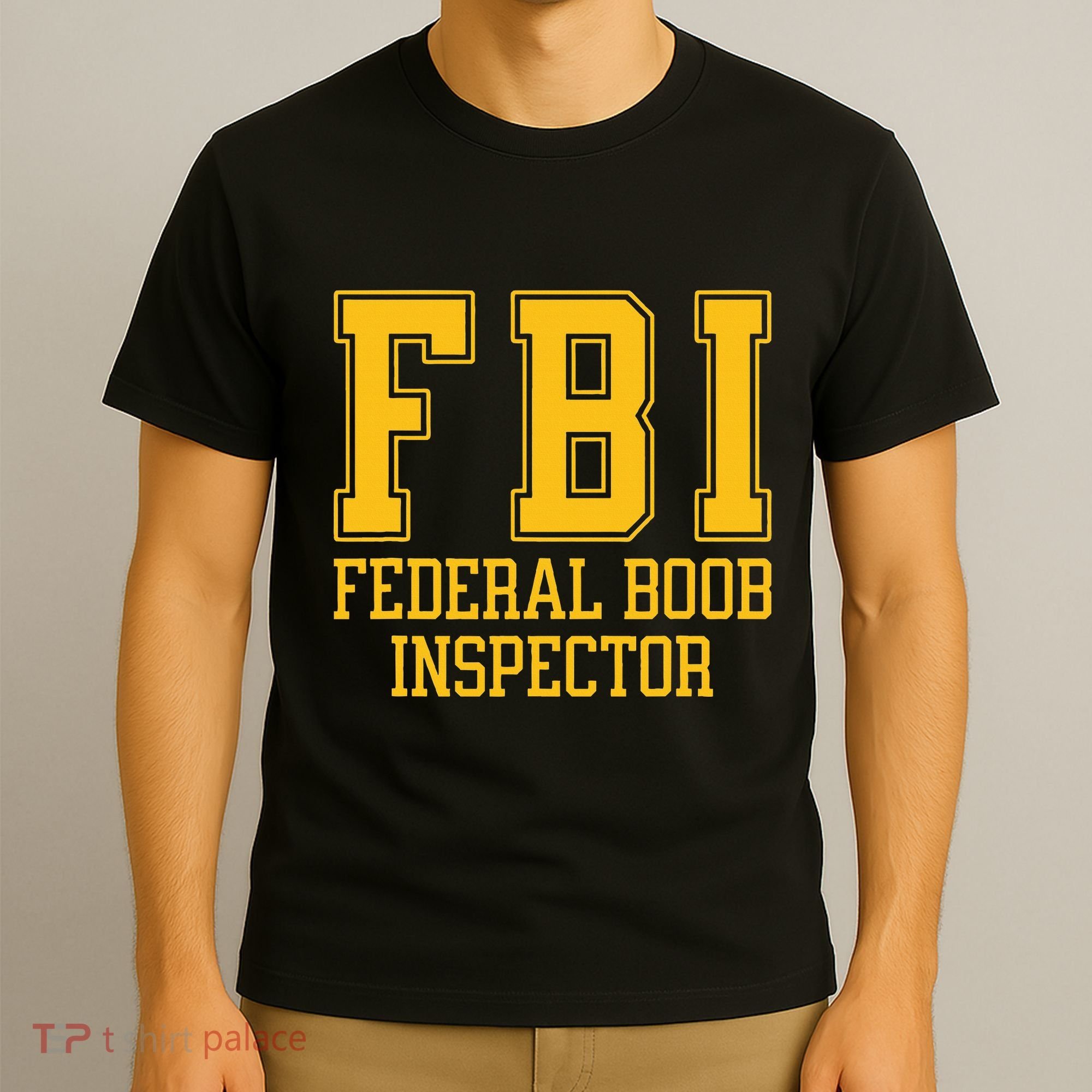 Fbi Federal Boob Inspector Funny Saying Fathers T-Shirt