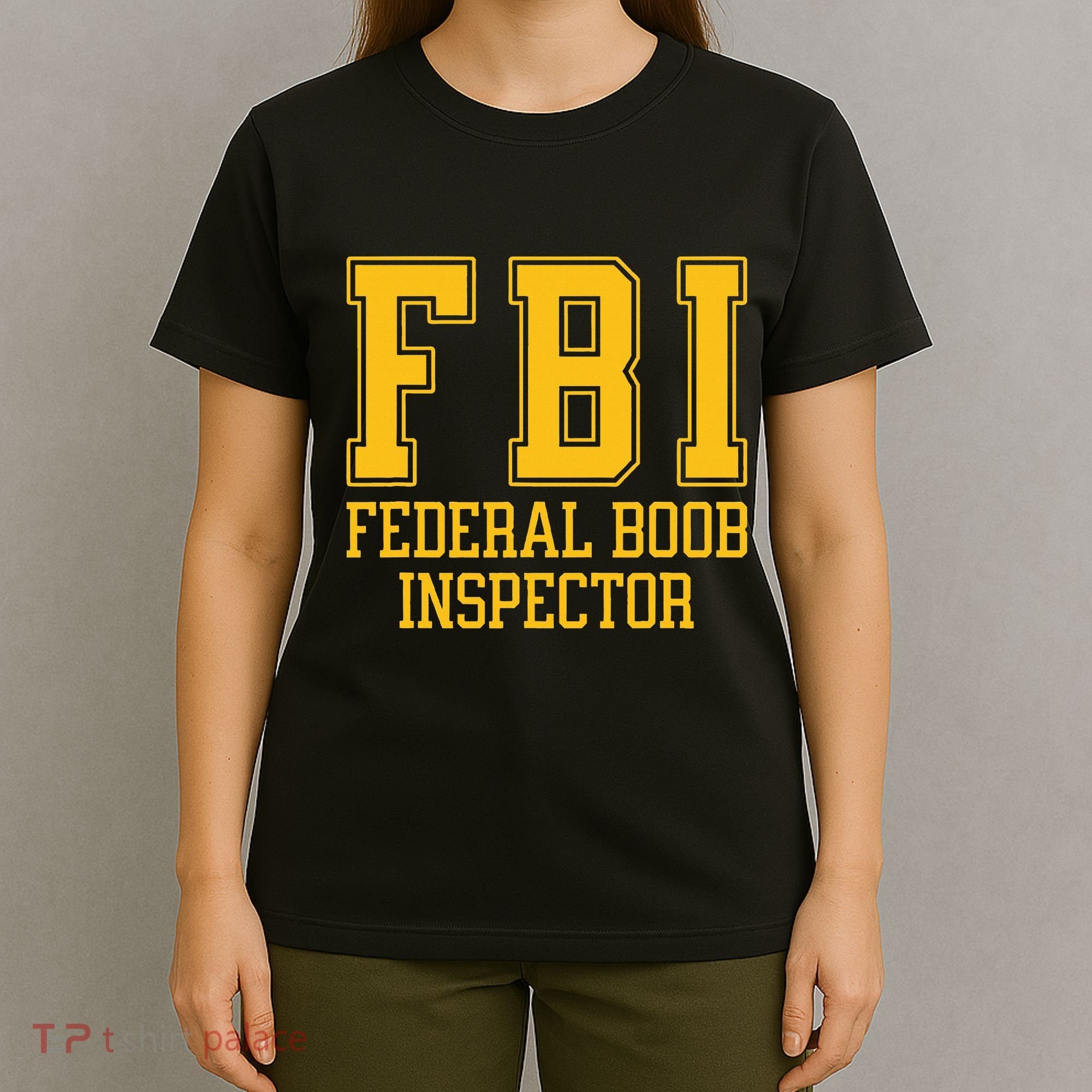 Fbi Federal Boob Inspector Funny Saying Fathers T-Shirt