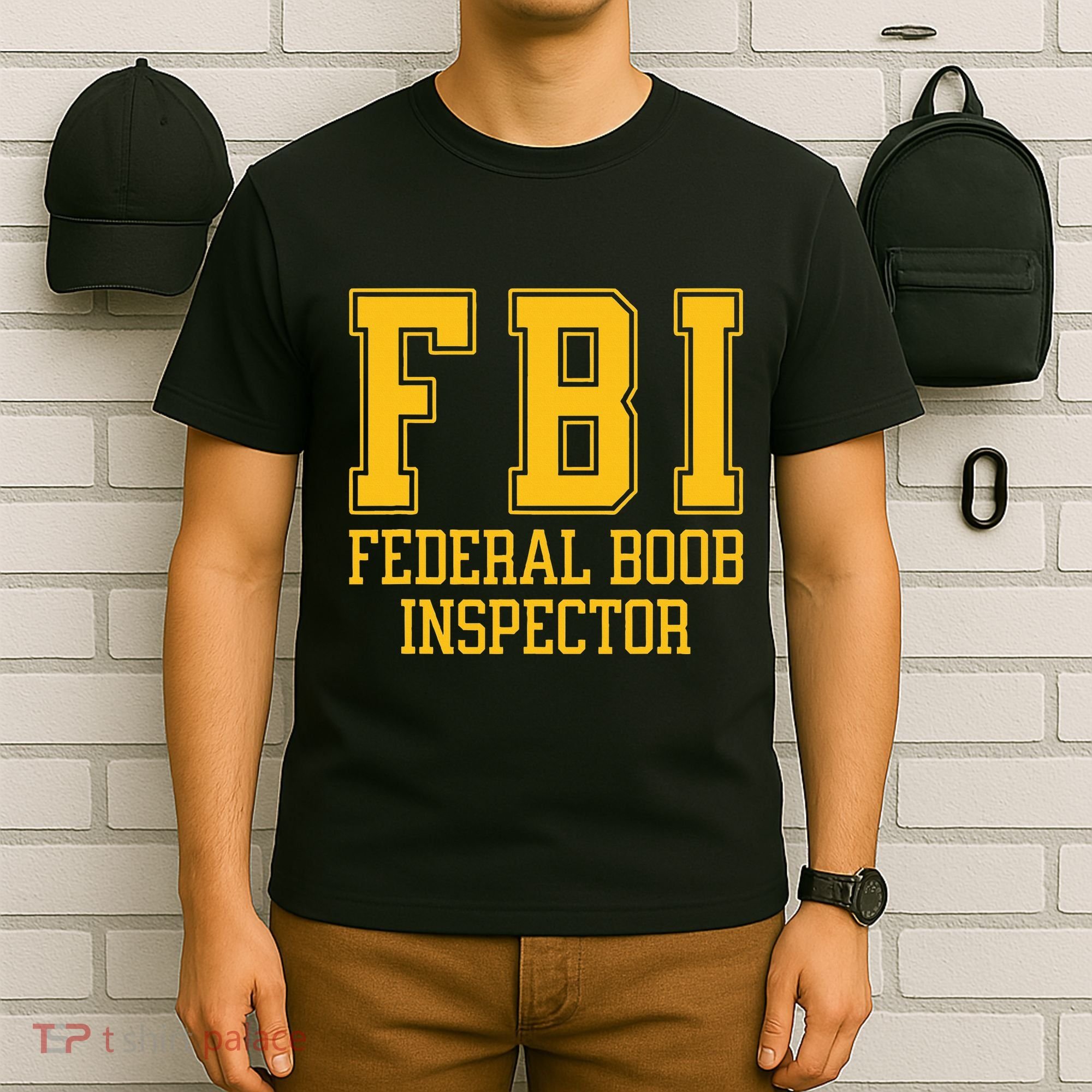Fbi Federal Boob Inspector Funny Saying Fathers T-Shirt