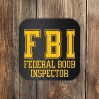 Fbi Federal Boob Inspector Funny Saying Fathers Coaster thumb 0