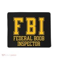 Fbi Federal Boob Inspector Funny Saying Fathers Mousepad thumb 0