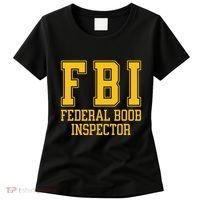 Fbi Federal Boob Inspector Funny Saying Fathers Women's T-Shirt thumb 0