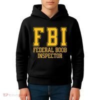 Fbi Federal Boob Inspector Funny Saying Fathers Kids Hoodie thumb 4
