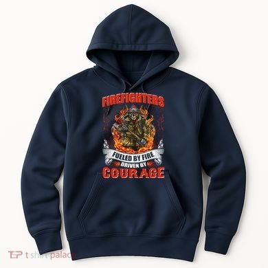 Firefighters Fueled By Fire Driven By Courage Hoodie
