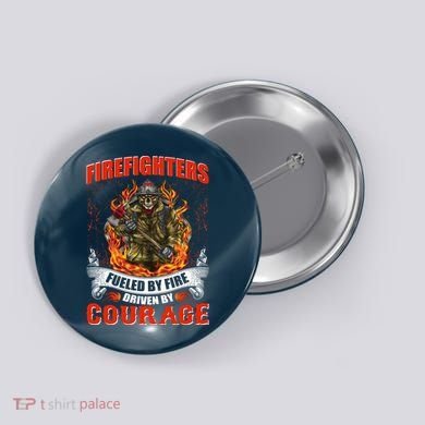 Firefighters Fueled By Fire Driven By Courage Button