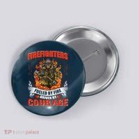 Firefighters Fueled By Fire Driven By Courage Button thumb 0