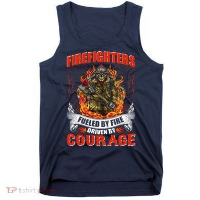 Firefighters Fueled By Fire Driven By Courage Tank Top
