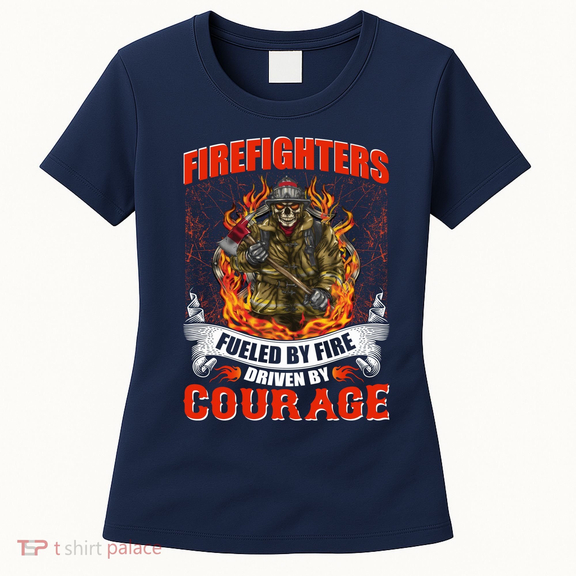 Firefighters Fueled By Fire Driven By Courage Women's T-Shirt