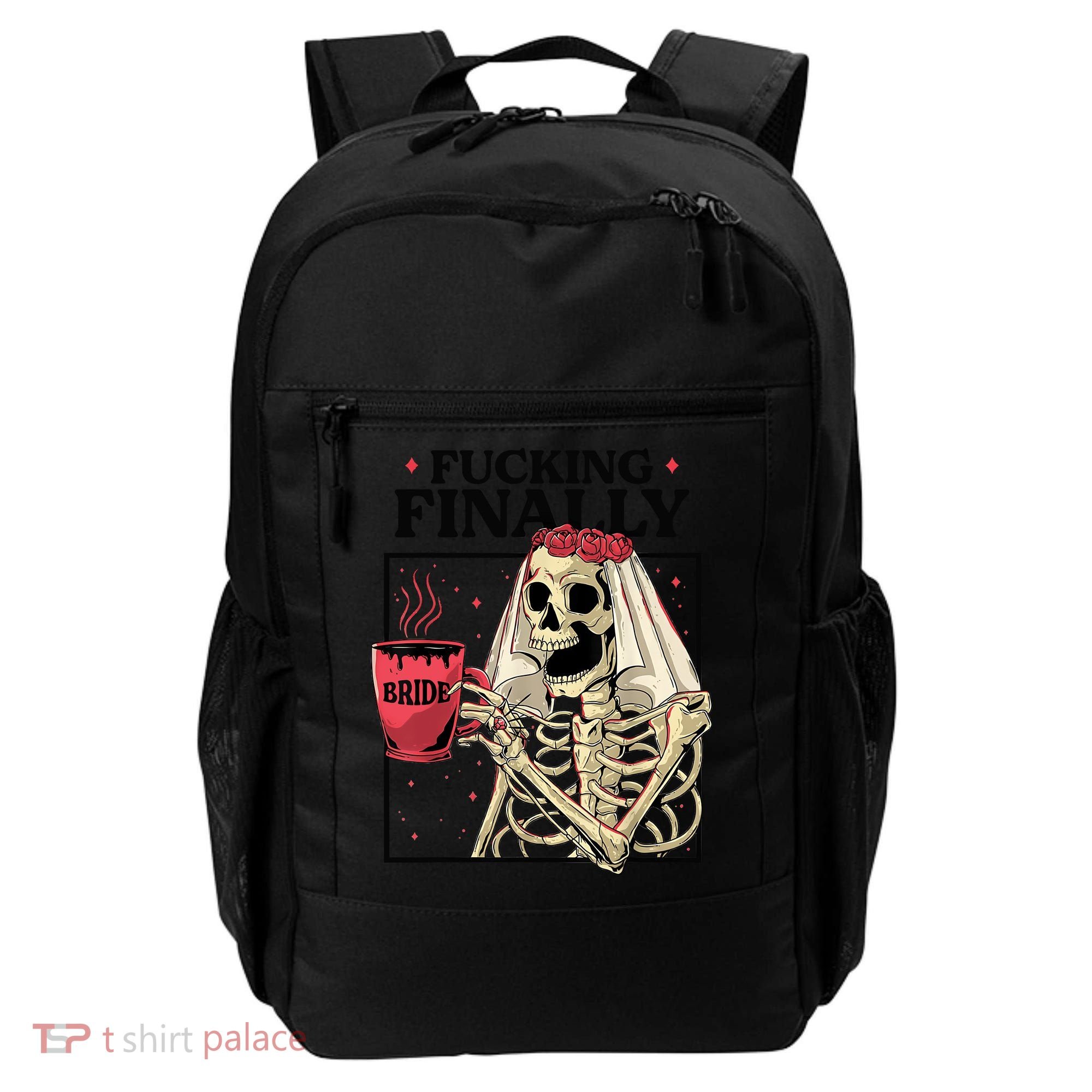 Fucking Finally Bride Or Die Death Do Us Bachelorette Party Backpack