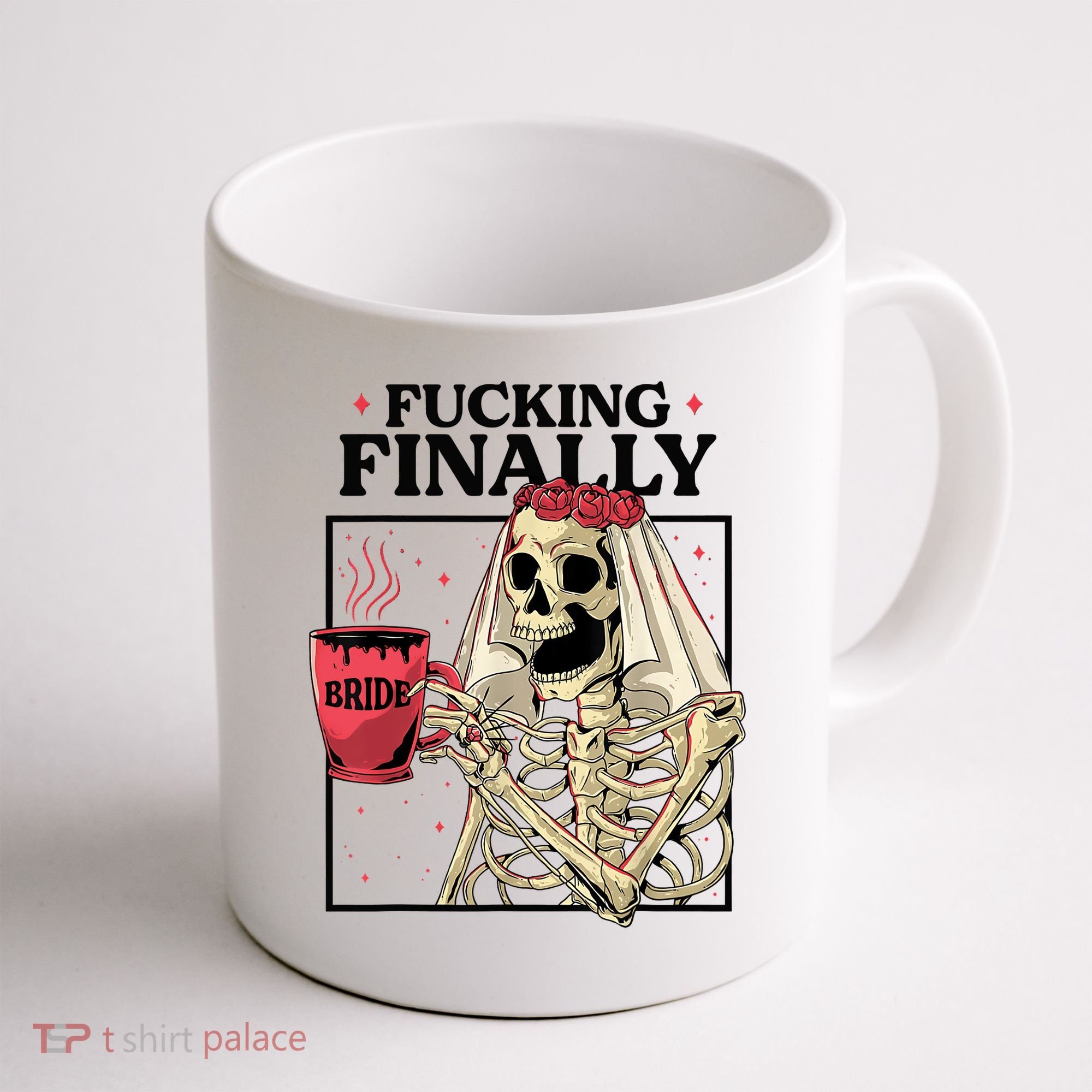 Fucking Finally Bride Or Die Death Do Us Bachelorette Party Coffee Mug