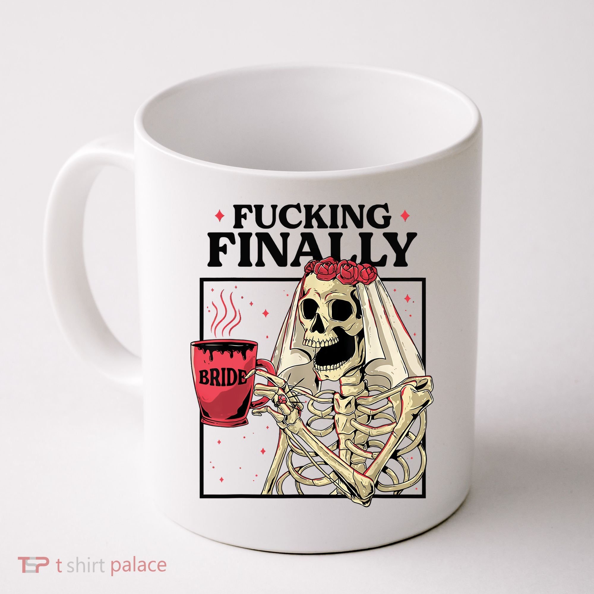 Fucking Finally Bride Or Die Death Do Us Bachelorette Party Coffee Mug