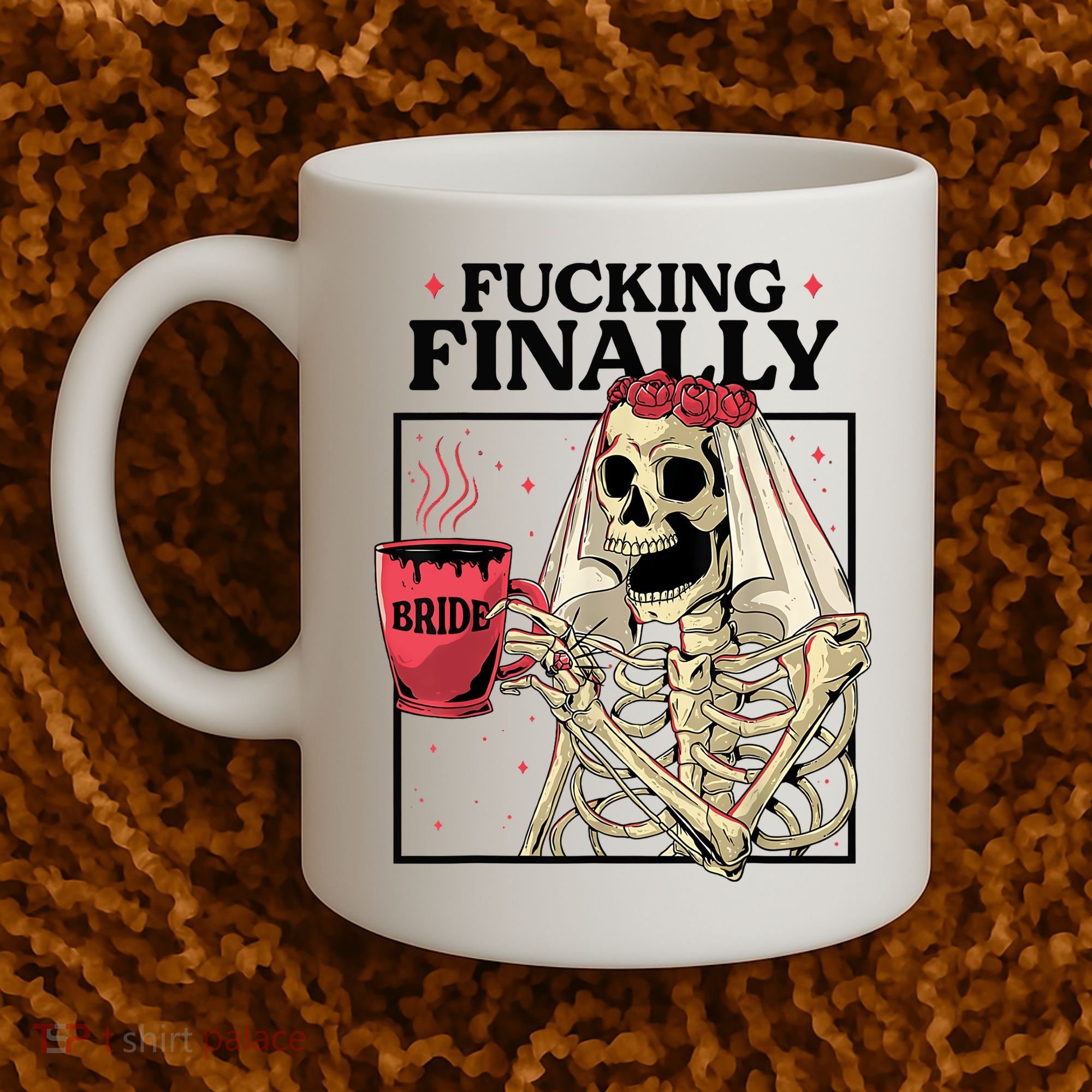Fucking Finally Bride Or Die Death Do Us Bachelorette Party Coffee Mug