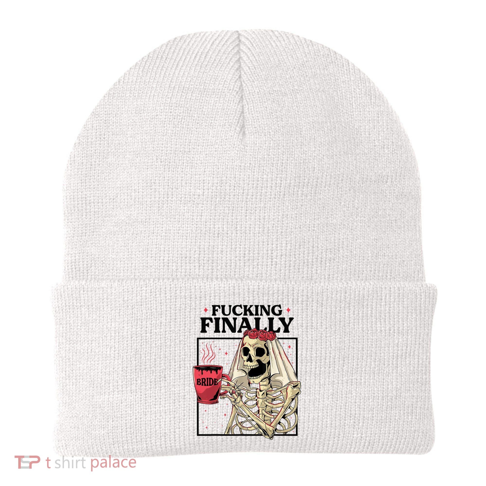 Fucking Finally Bride Or Die Death Do Us Bachelorette Party Beanie