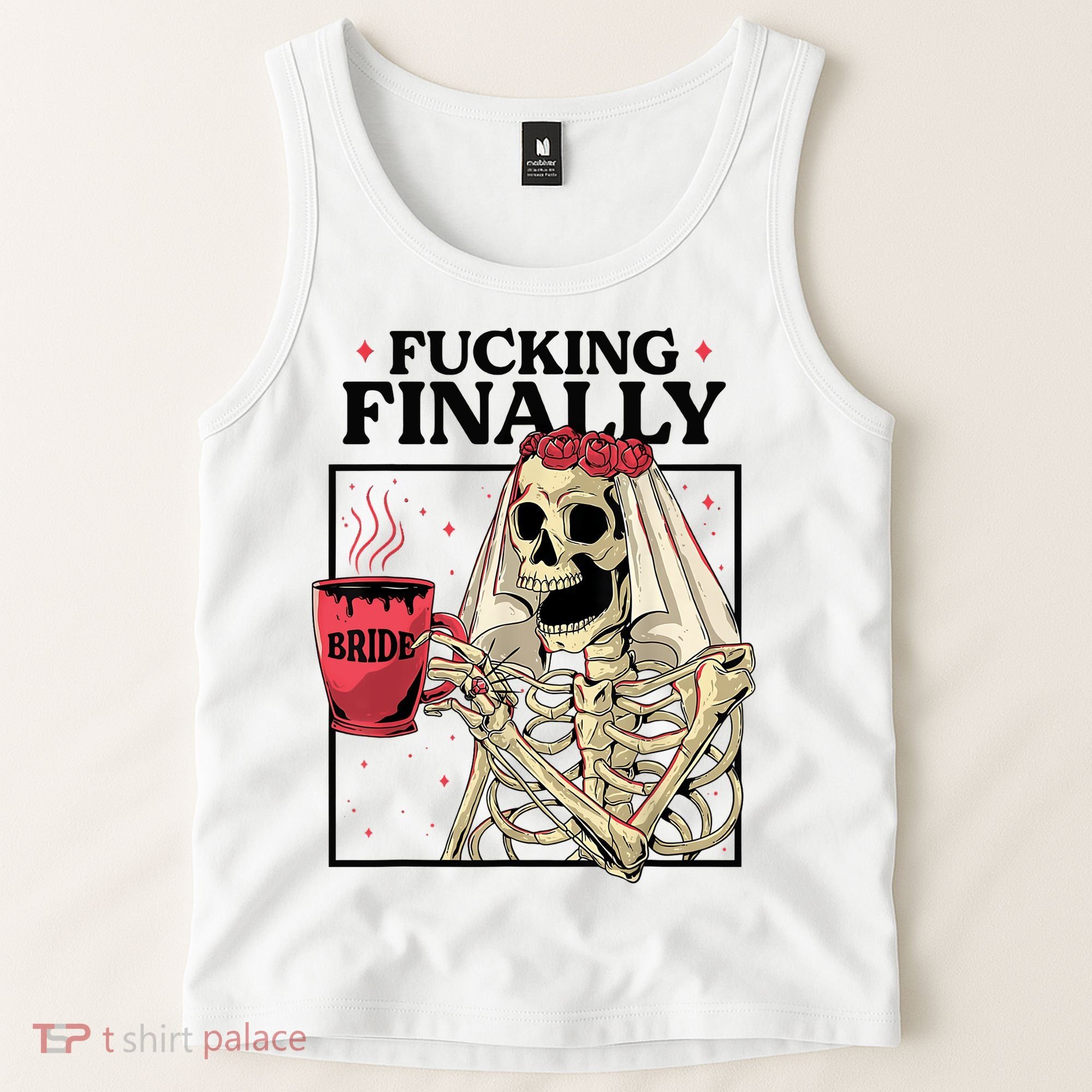 Fucking Finally Bride Or Die Death Do Us Bachelorette Party Tank Top
