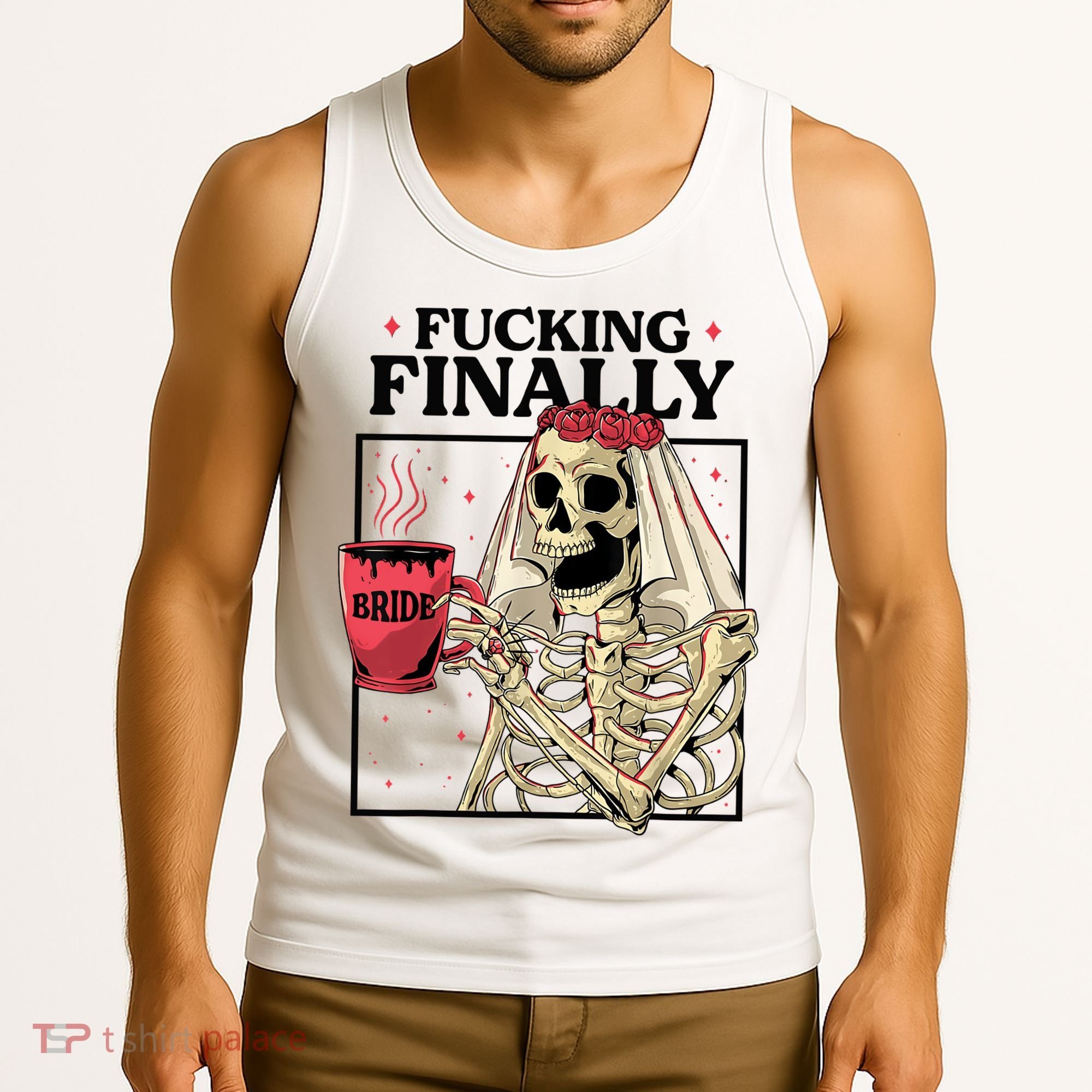 Fucking Finally Bride Or Die Death Do Us Bachelorette Party Tank Top