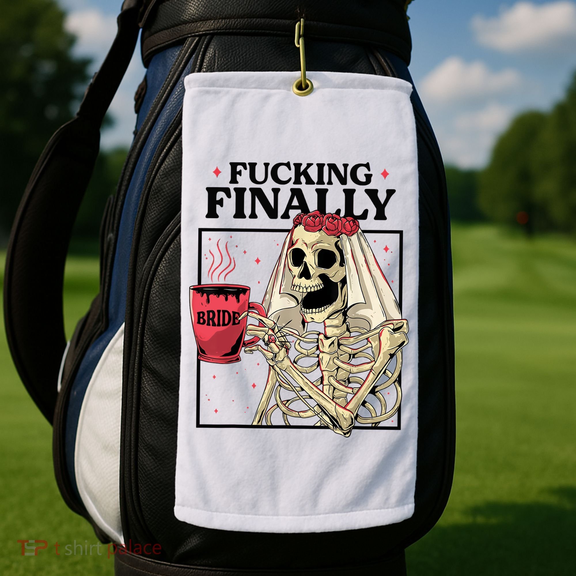 Fucking Finally Bride Or Die Death Do Us Bachelorette Party Golf Towel