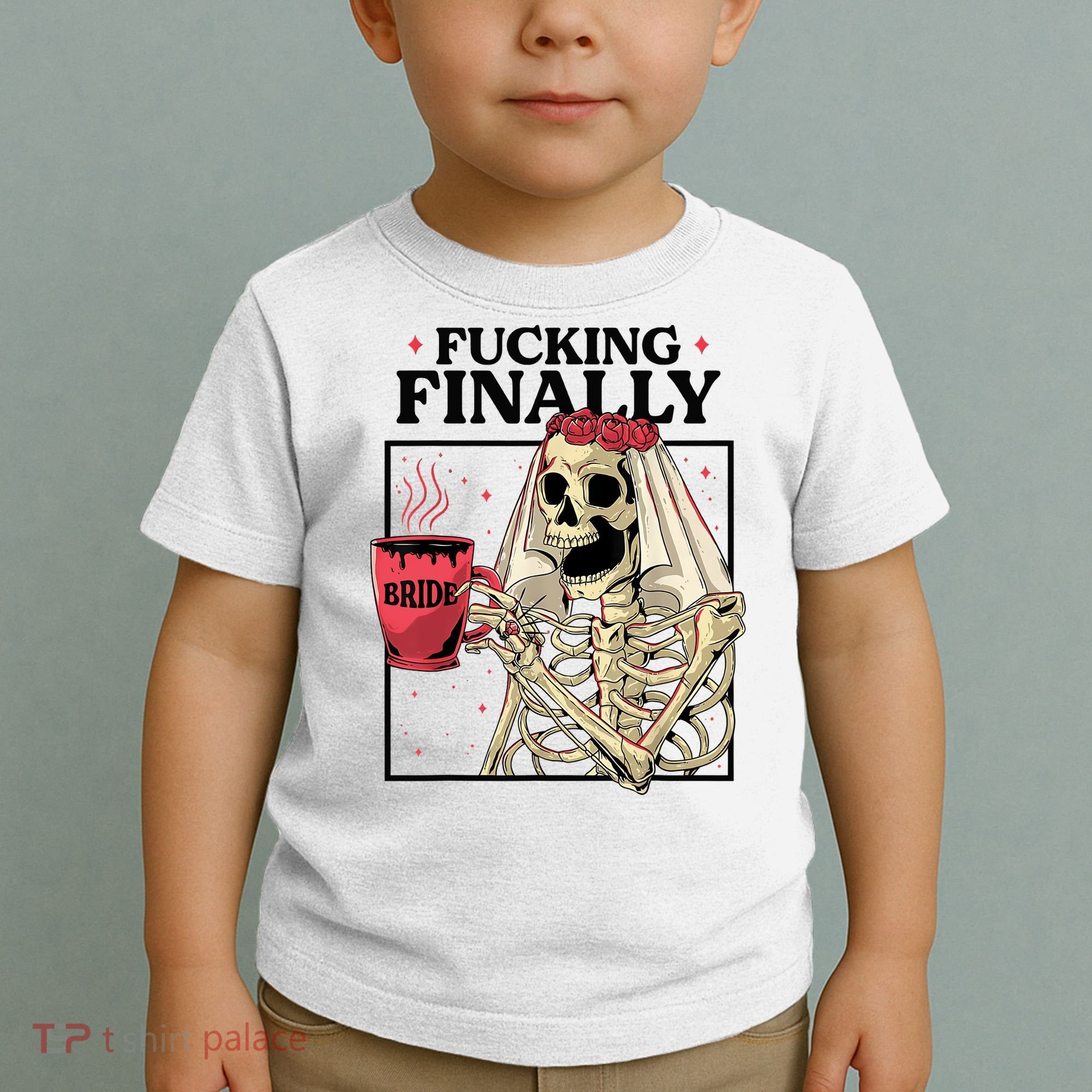 Fucking Finally Bride Or Die Death Do Us Bachelorette Party Toddler T-Shirt