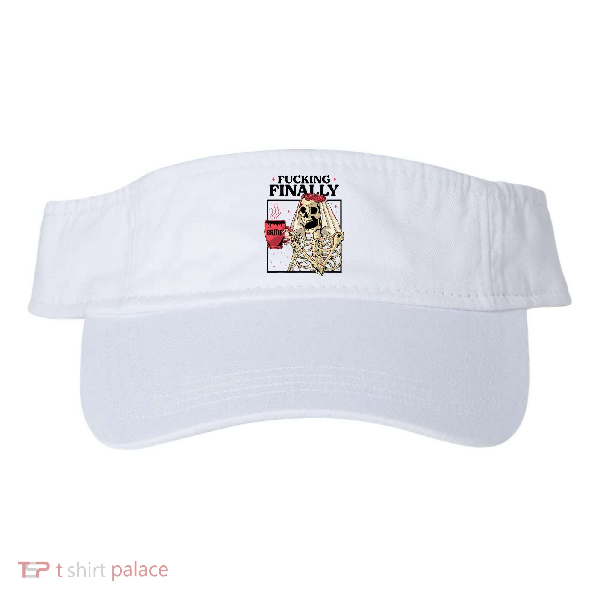 Fucking Finally Bride Or Die Death Do Us Bachelorette Party Visor