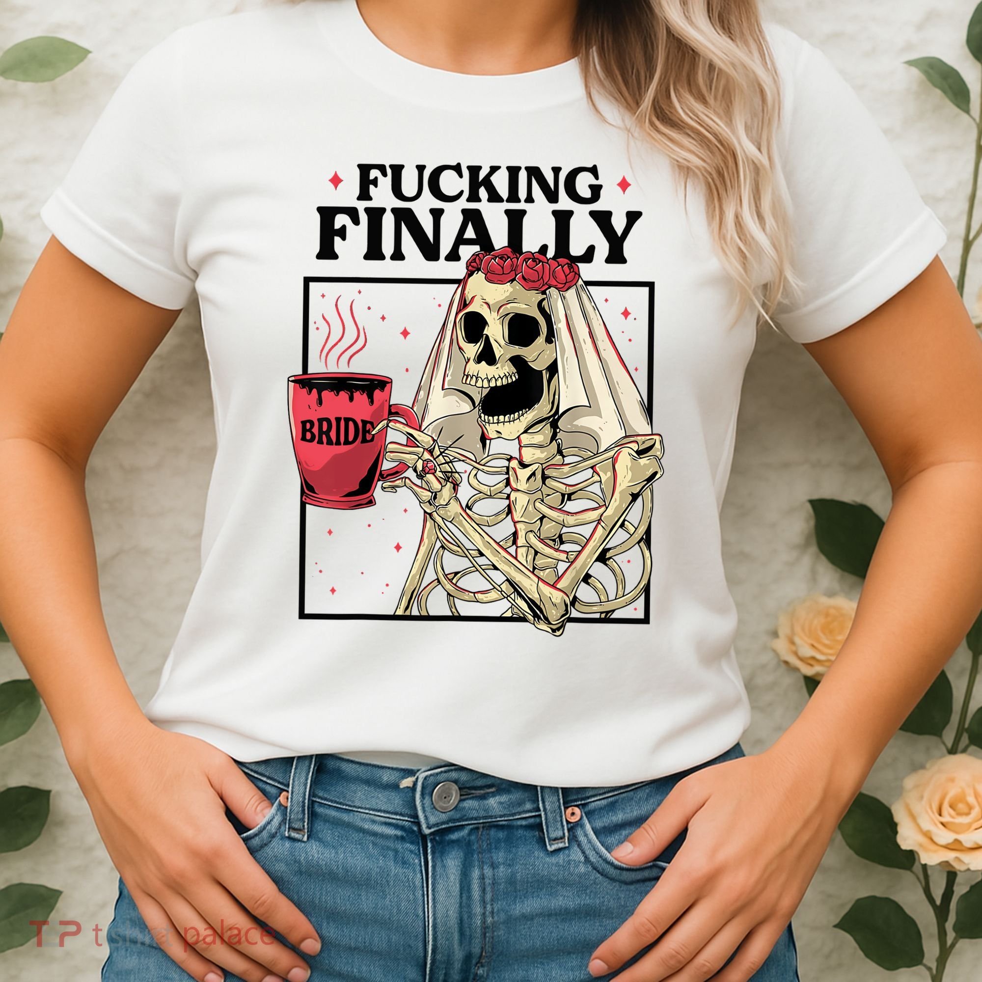 Fucking Finally Bride Or Die Death Do Us Bachelorette Party Women's T-Shirt