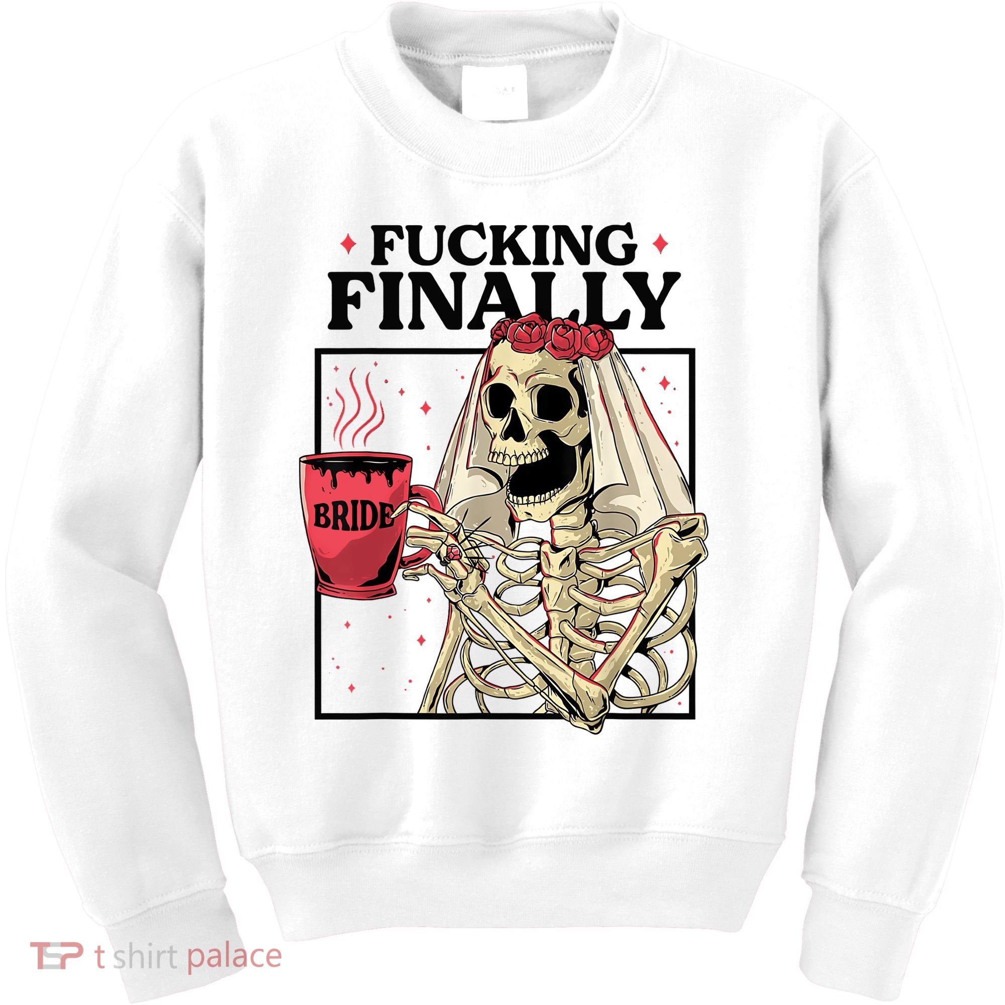 Fucking Finally Bride Or Die Death Do Us Bachelorette Party Kids Sweatshirt