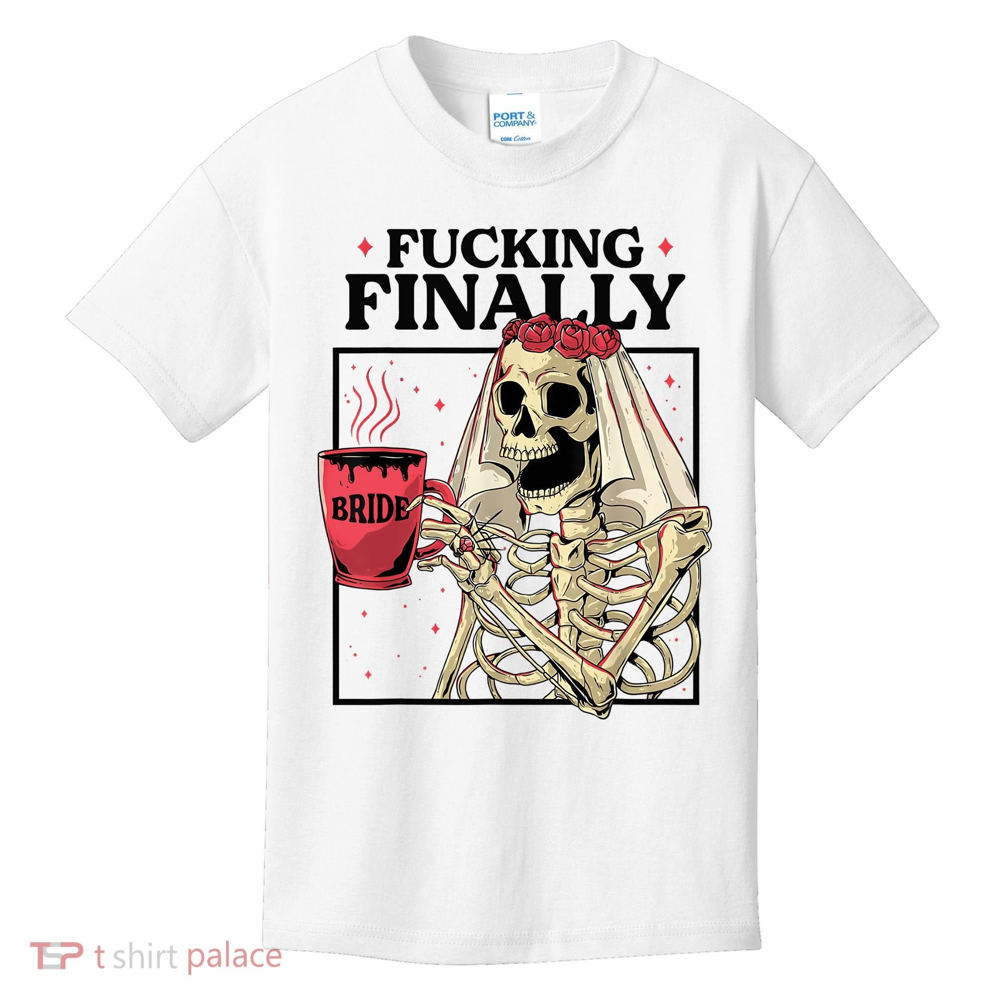 Fucking Finally Bride Or Die Death Do Us Bachelorette Party Kids T-Shirt