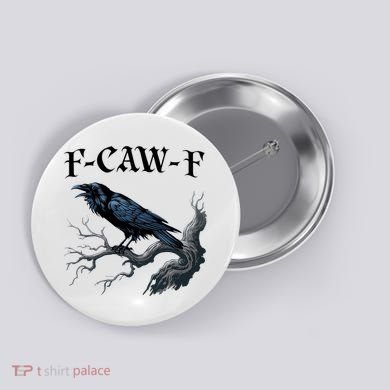 F-Caw-F Funny Black Bird Black Crow Button
