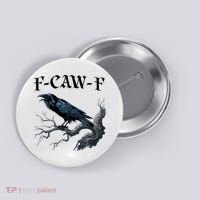 F-Caw-F Funny Black Bird Black Crow Button thumb 0