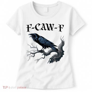 F-Caw-F Funny Black Bird Black Crow Women's T-Shirt