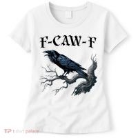 F-Caw-F Funny Black Bird Black Crow Women's T-Shirt thumb 0